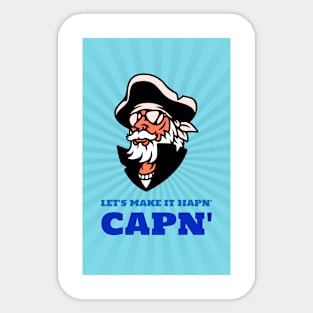 Lets Make it hapn' capn' Sticker